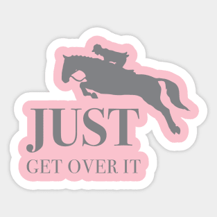 Horse Holic Get over it Sticker